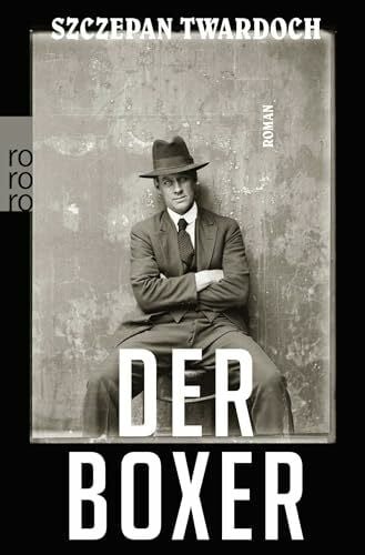 Kühl, Olaf Der Boxer: Roman. Ausgezeichnet mit dem Helmut-M.-Braem-Übersetzerpreis 2018
