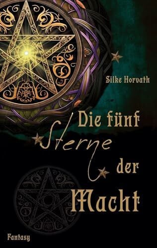 Horvath, Silke Die fünf Sterne der Macht: Dark Academia meets Prophecy in einem Young-Adult-Abenteuer