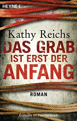 Reichs, Kathy Das Grab ist erst der Anfang (Die Tempe-Brennan-Romane, Band 12)