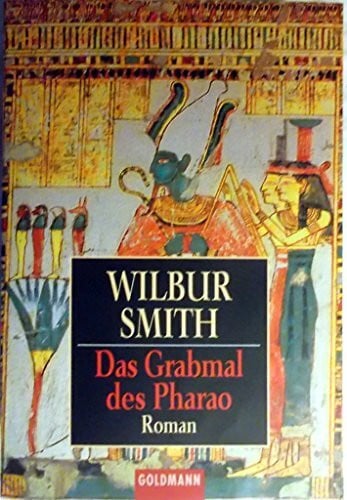 Smith, Wilbur A. Das Grabmal des Pharao
