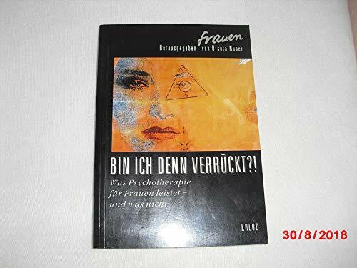 Nuber, Ursula Bin ich denn verrückt?! Was Psychotherapie für Frauen leistet - und was nicht