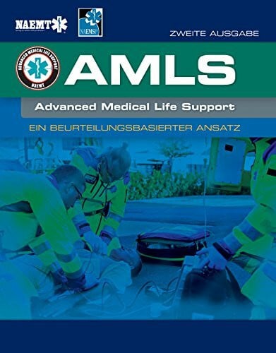 National Association of Emergency Medical Technicians AMLS Advanced Medical Life Support: Ein Beurteilungsbasierter Ansatz