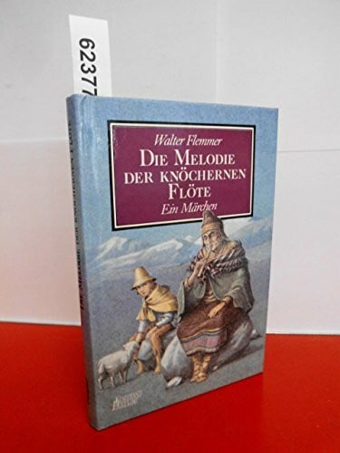Oberdieck, Bernhard Die Melodie der knöchernen Flöte: Ein Märchen