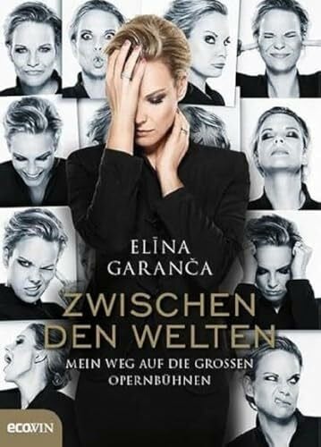 Garanča, Elina Zwischen den Welten: Mein Weg auf die großen Opernbühnen