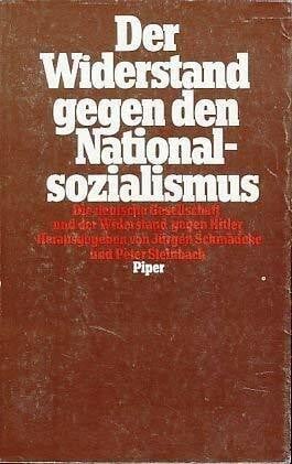 Schmädeke, Jürgen , Steinbach, Peter (Hrg.) Der Widerstand gegen den Nationalsozialismus: Die deutsche Gesellschaft und der Widerstand gegen Hitler (Publikationen der Historischen Kommission zu Berlin) (German Edition)