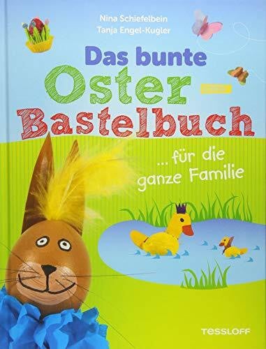 Engel-Kugler, Tanja Das bunte Bastelbuch Ostern ... für die ganze Familie (Rätsel, Spaß, Spiele)