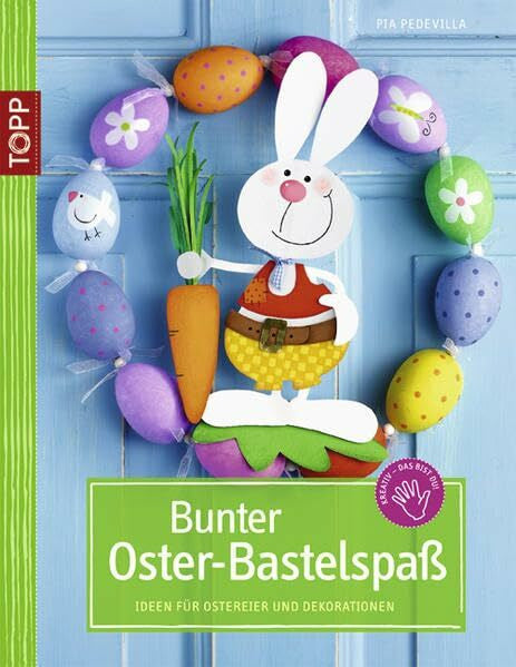 Pedevilla, Pia Bunter Oster-Bastelspaß: Ideen für Ostereier und Dekorationen
