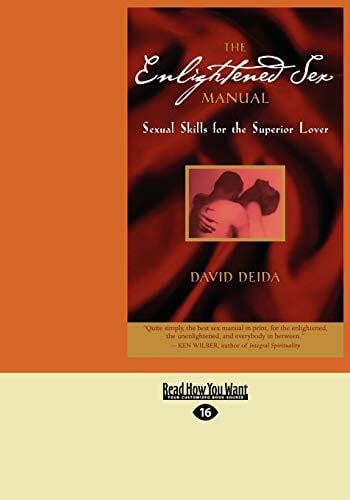Deida, David The Enlightened Sex Manual: Sexual Skills For The Superior Lover