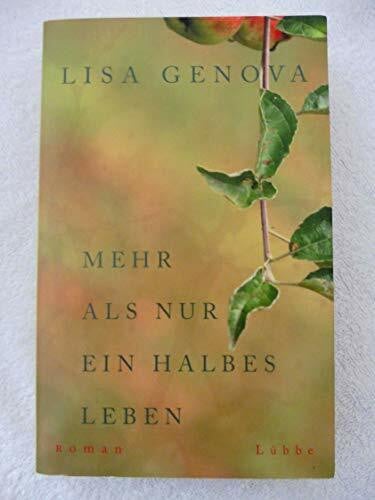 Genova, Lisa Mehr als nur ein halbes Leben: Roman