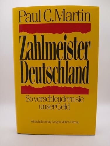 Martin, Paul C Zahlmeister Deutschland: So verschleudern sie unser Geld