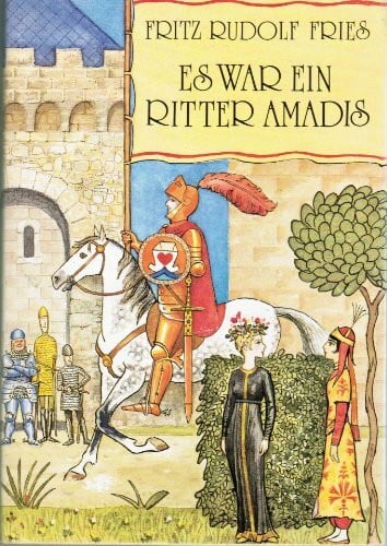Fries, Fritz Rudolf Es war ein Ritter Amadis