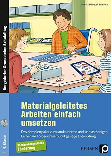 Schnabel, Johanna Materialgeleitetes Arbeiten einfach umsetzen: Das Komplettpaket zum strukturierten und selbst ständigen Lernen im Förderschwerpunkt GE (1. bis 9. Klasse) (Bergedorfer Grundsteine Schulalltag - SoPäd)
