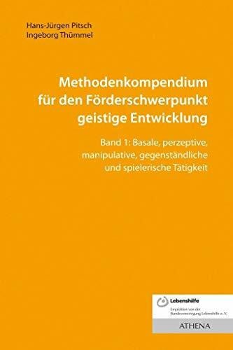Pitsch, Hans-Jürgen Methodenkompendium für den Förderschwerpunkt geistige Entwicklung: Band 1: Basale, perzeptive, manipulative, gegenständliche und spielerische Tätigkeit (Lehren und Lernen mit behinderten Menschen)