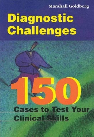 Goldberg, Marshall Diagnostic Challenges: 150 Cases to Test Your Clinical Skills