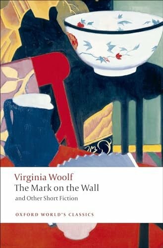 Woolf, Virginia The Mark on the Wall and Other Short Fiction (Oxford World’s Classics)
