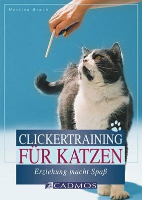 Braun, Martina Clickertraining für Katzen: Erziehung macht Spaß (Cadmos Katzenpraxis): Erziehung macht Spass