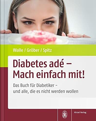 Jörg Spitz Diabetes adé - Mach einfach mit!: Das Buch für Diabetiker - und alle, die es nicht werden wollen