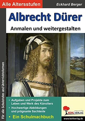 Eckhard Berger Albrecht Dürer anmalen weitergestalten Schulmalbuch Kunst Sekundarstufe Klasse 5 6 7 8 9 10 11 12 13 Farbdruck | Meisterwerke Biografie Malaufgaben ... Künstler ... anmalen und weitergestalten)