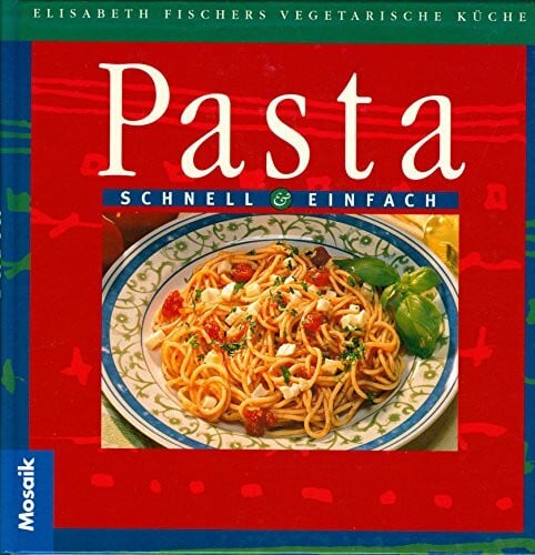Fischer, Elisabeth Pasta schnell und einfach