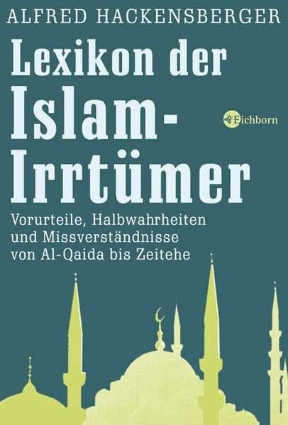 Hackensberger, Alfred Lexikon der Islam-Irrtümer. Vorurteile, Halbwahrheiten und Missverständnisse von Al-Qaida bis Zeitehe
