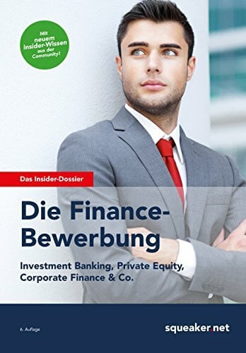 Trunk, Thomas Das Insider-Dossier: Die Finance-Bewerbung: Investment Banking, Private Equity, Corporate Finance & Co.