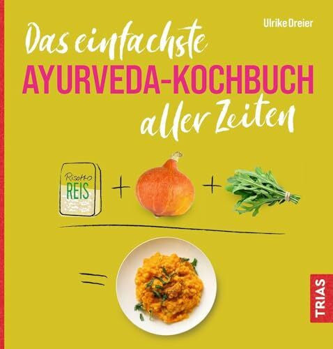 Dreier, Ulrike Das einfachste Ayurveda-Kochbuch aller Zeiten (Die einfachsten aller Zeiten)