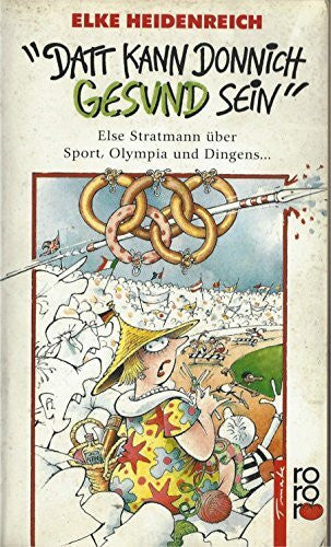 Pfarr, Bernd Datt kann donnich gesund sein. Else Stratmann über Sport, Olympia und Dingens ...