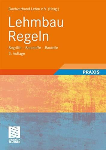 Dachverband Lehm e.V. Lehmbau Regeln: Begriffe - Baustoffe - Bauteile