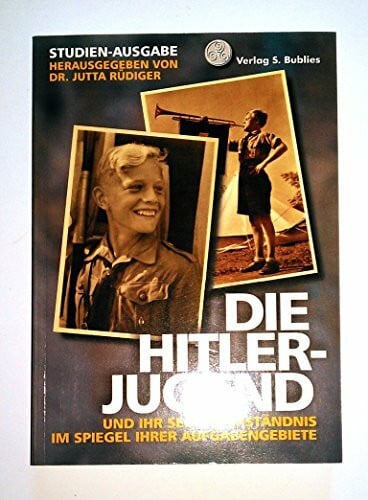 Rüdiger, Jutta Die Hitler-Jugend und ihr Selbstverständnis im Spiegel ihrer Aufgabengebiete: Studienausgabe
