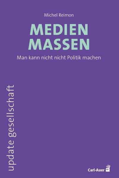 Reimon, Michel Medienmassen: Man kann nicht nicht Politik machen (update gesellschaft)