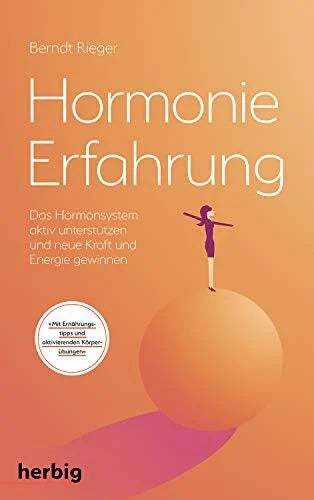 Rieger, Dr. Berndt Hormonie-Erfahrung: Das Hormonsystem aktiv unterstützen und neue Kraft und Energie gewinnen