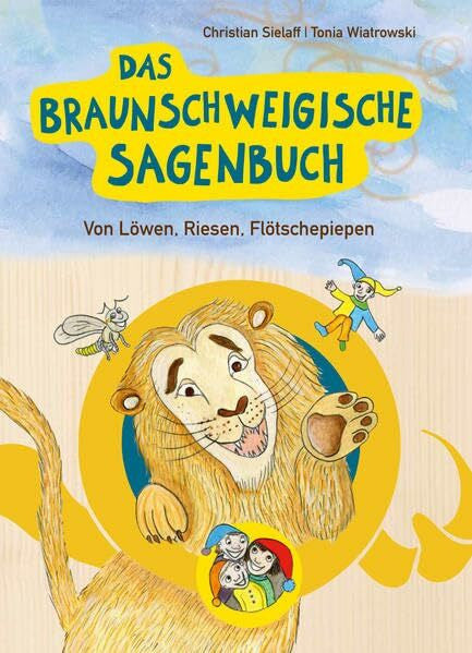 Sielaff, Christian Das Braunschweigische Sagenbuch: Von Löwen, Riesen, Flötschepiepen