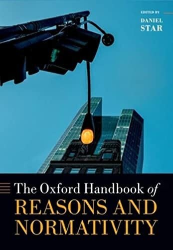 Star, Daniel Oxford Handbook of Reasons and Normativity (Oxford Handbooks)
