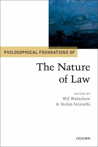 Sciaraffa, Stefan Philosophical Foundations of the Nature of Law (Philosophical Foundations of Law)
