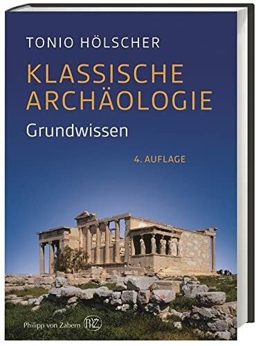 Tonio Hölscher Klassische Archäologie: Grundwissen