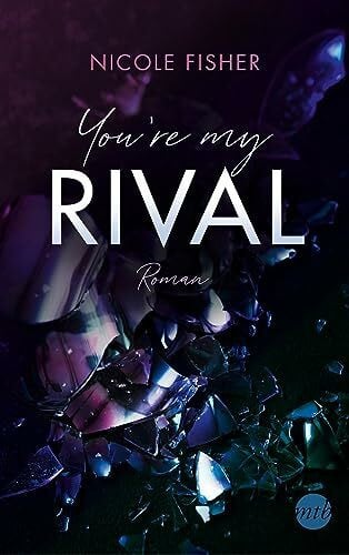 Fisher, Nicole You're my Rival: Roman (Rival-Serie, Band 1)