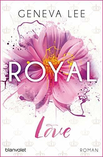Lee, Geneva Royal Love: Roman (Die Royals-Saga, Band 3)