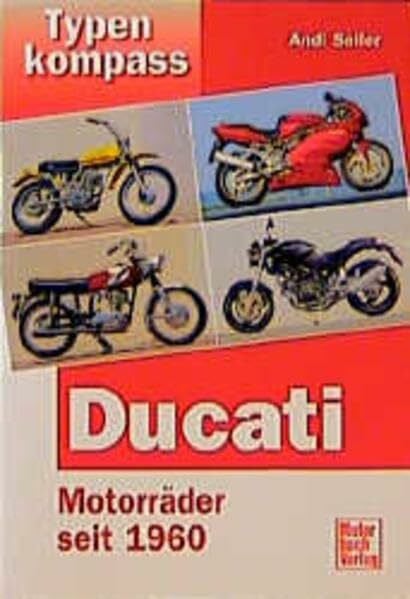 Seiler, Andi Typenkompass Ducati: Motorräder seit 1960