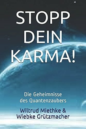 Grützmacher, Wiebke STOPP DEIN KARMA!: Die Geheimnisse des Quantenzaubers