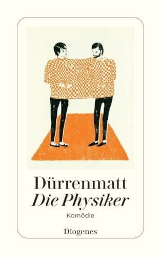 Friedrich Dürrenmatt Die Physiker. Eine Komödie in zwei Akten