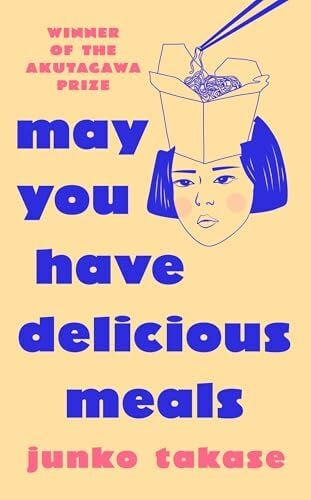 Giles, Morgan May You Have Delicious Meals: WINNER OF THE AKUTAGAWA PRIZE