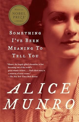 Munro, Alice Something I've Been Meaning to Tell You: 13 Stories (Vintage International)