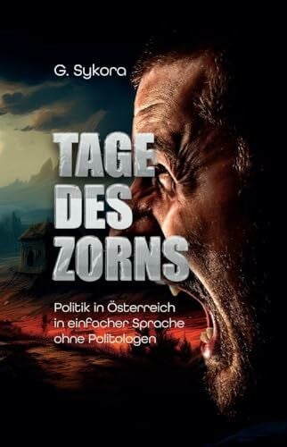 Sykora, G. Tage des Zorns: Politik in Österreich in einfacher Sprache ohne Politologen