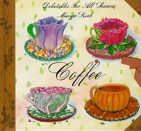 Koch, Maryjo Coffee: Delectable Seasons: Delectables for All Seasons