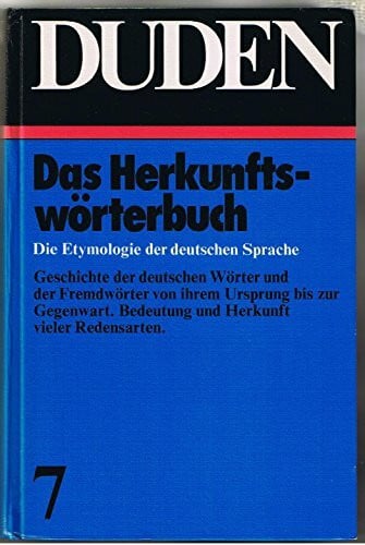 Paul Grebe Das Herkunftswörterbuch. Die Etymologie der deutschen Sprache. Bd .7: (Duden 7)