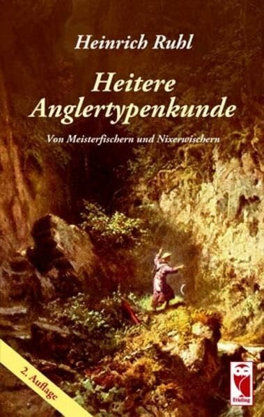Ruhl, Heinrich Heitere Anglertypenkunde: Von Meisterfischern und Nixerwischern