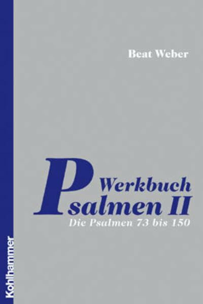 Weber-Lehnherr, Beat Werkbuch Psalmen II: Die Psalmen 73 bis 150