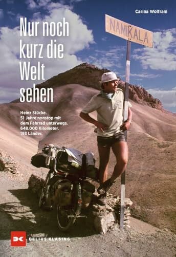 Heinz Stücke Nur noch kurz die Welt sehen: Heinz Stücke. 51 Jahre nonstop mit dem Fahrrad unterwegs. 648.000 Kilometer. 196 Länder.