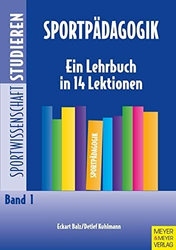 Kuhlmann, Detlef Sportpädagogik: Ein Lehrbuch in 14 Lektionen (Sportwissenschaft studieren)