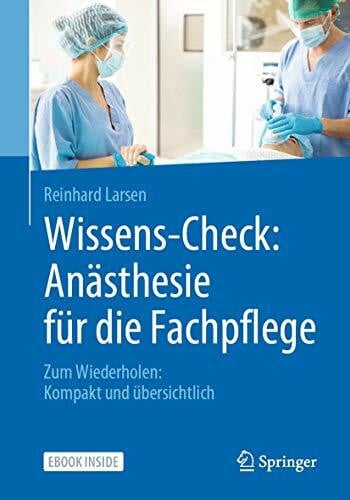Larsen, Reinhard Wissens-Check: Anästhesie für die Fachpflege: Zum Wiederholen: Kompakt und übersichtlich